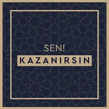 SEN! KAZANIRSIN