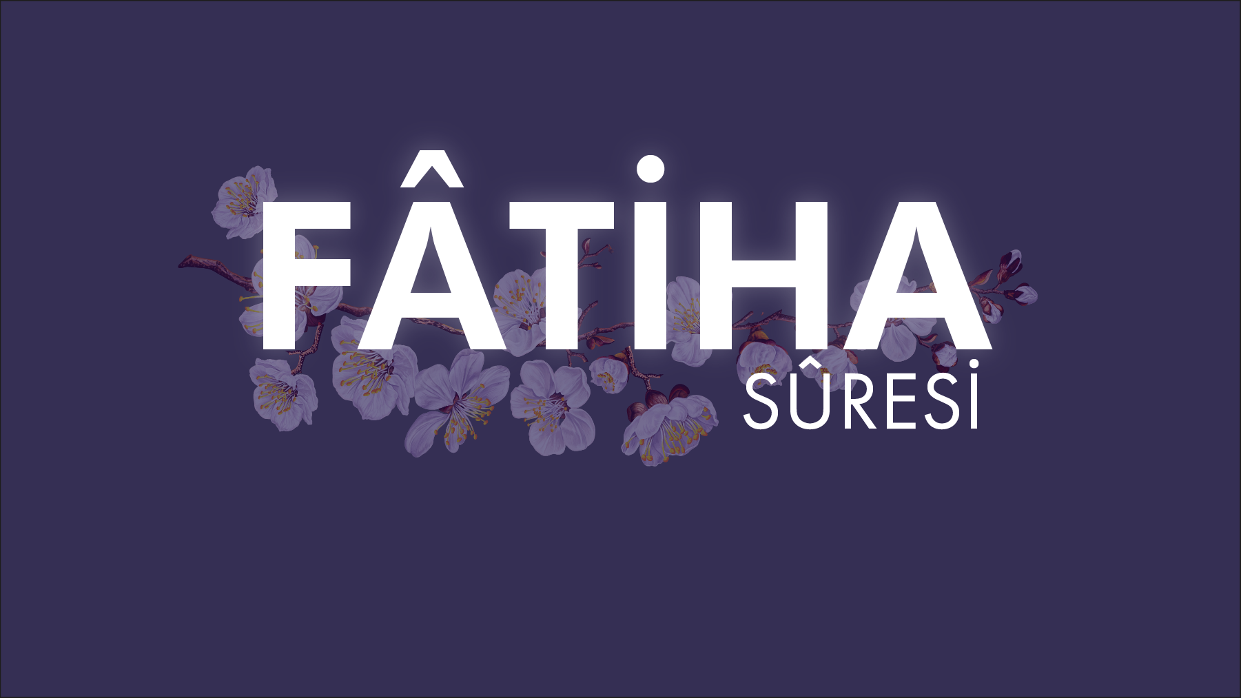FÂTİHA SÛRESİ