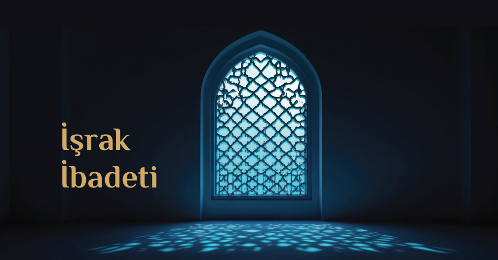Hac ve Umre Sevabına Vesile Olan Vakit; İşrak 