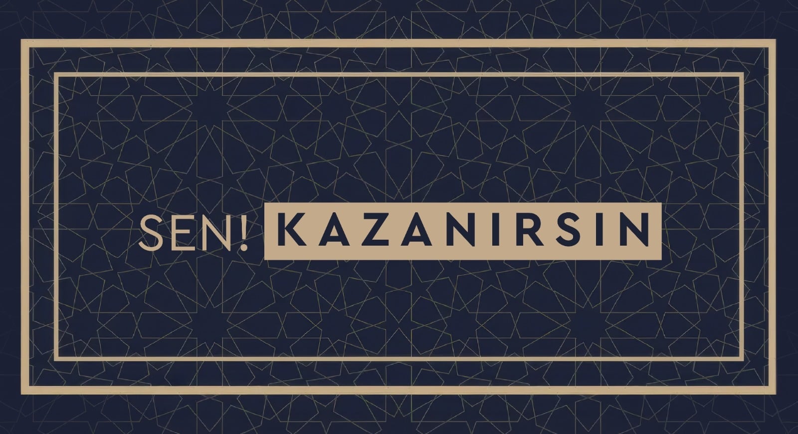 SEN! KAZANIRSIN